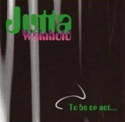 Jutta Weinhold : To Be or Not...